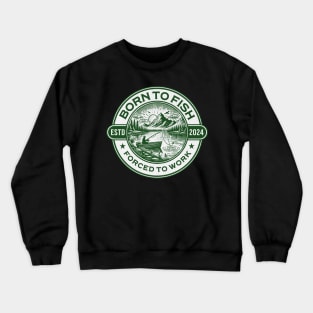 Born To Fish - Forced To Work Crewneck Sweatshirt